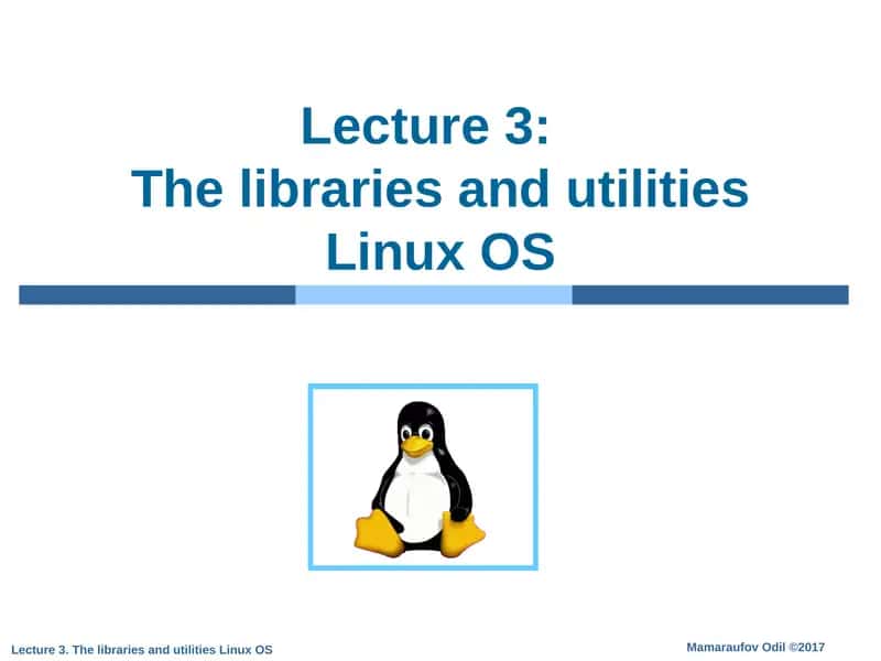 Lecture 3:The libraries and utilities Linux OS 1