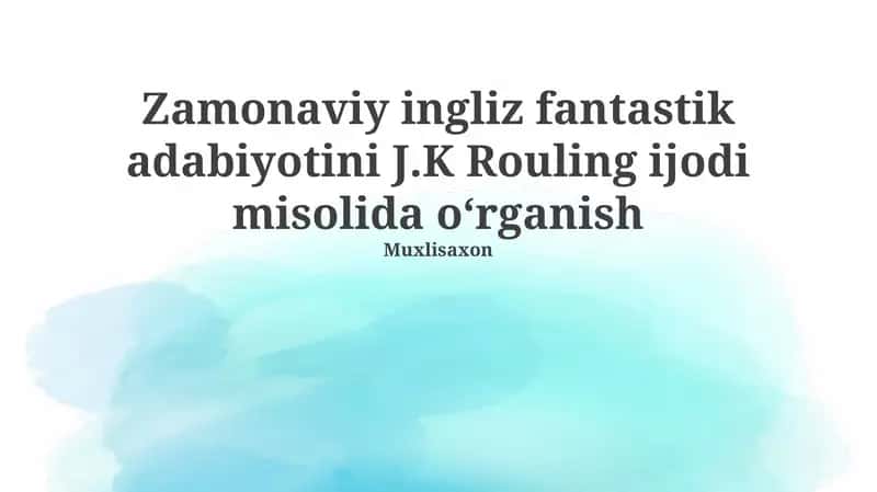 Zamonaviy ingliz fantastik adabiyotini J.K Rouling ijodi misolida oʻrganish 1