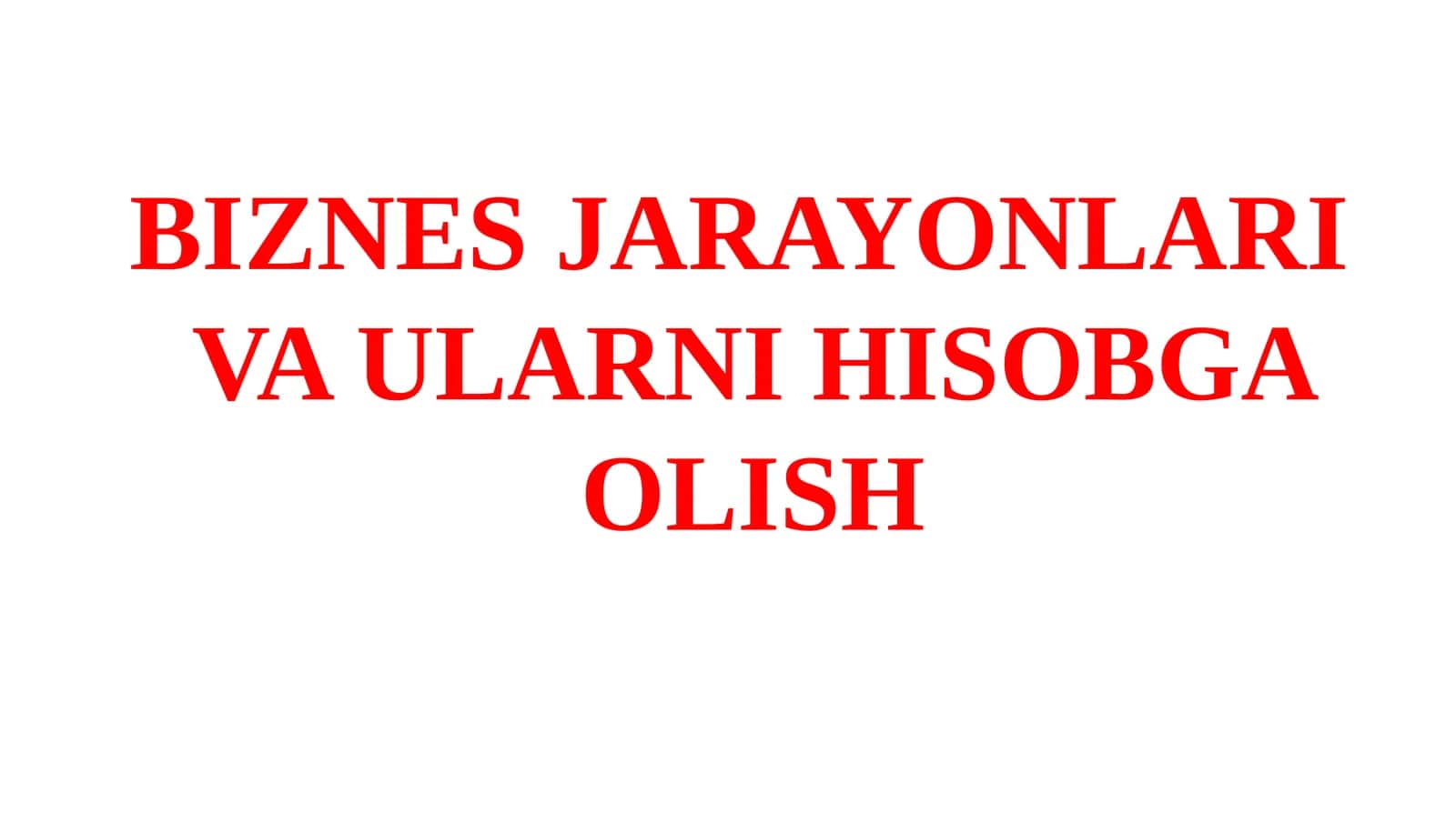 BIZNES JARAYONLARI VA ULARNI HISOBGA OLISH 1