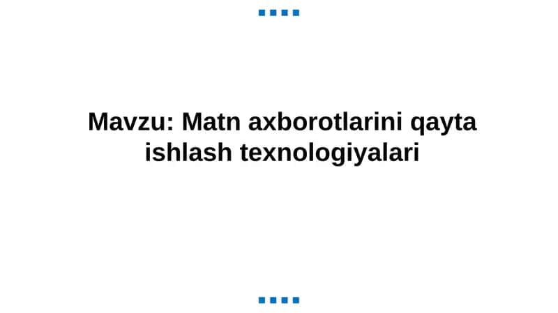 Matn axborotlarini qayta ishlash texnologiyalari 1