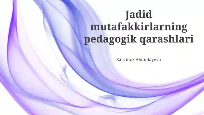 Jadid mutafakkirlarning pedagogik qarashlari