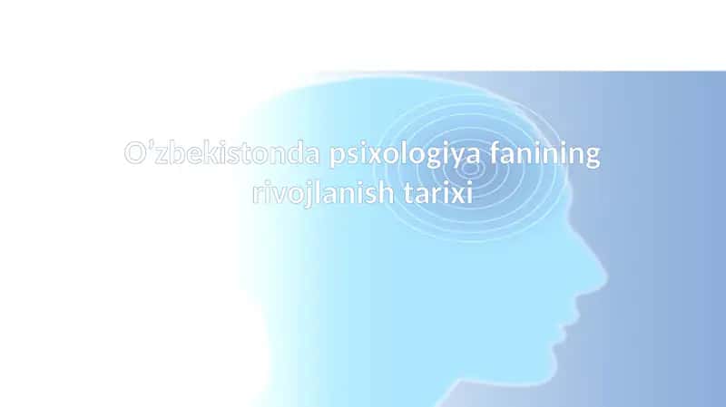 O’zbekistonda psixologiya fanining rivojlanishi tarixi 1