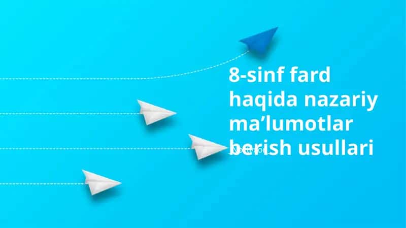 8-sinf fard haqida nazariy maʼlumotlar berish usullari 1