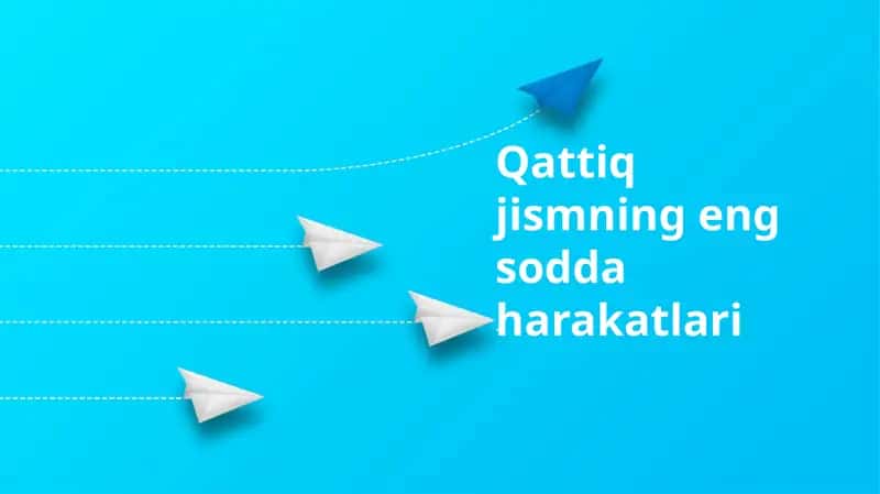 Qattiq jismning eng sodda harakatlari 1