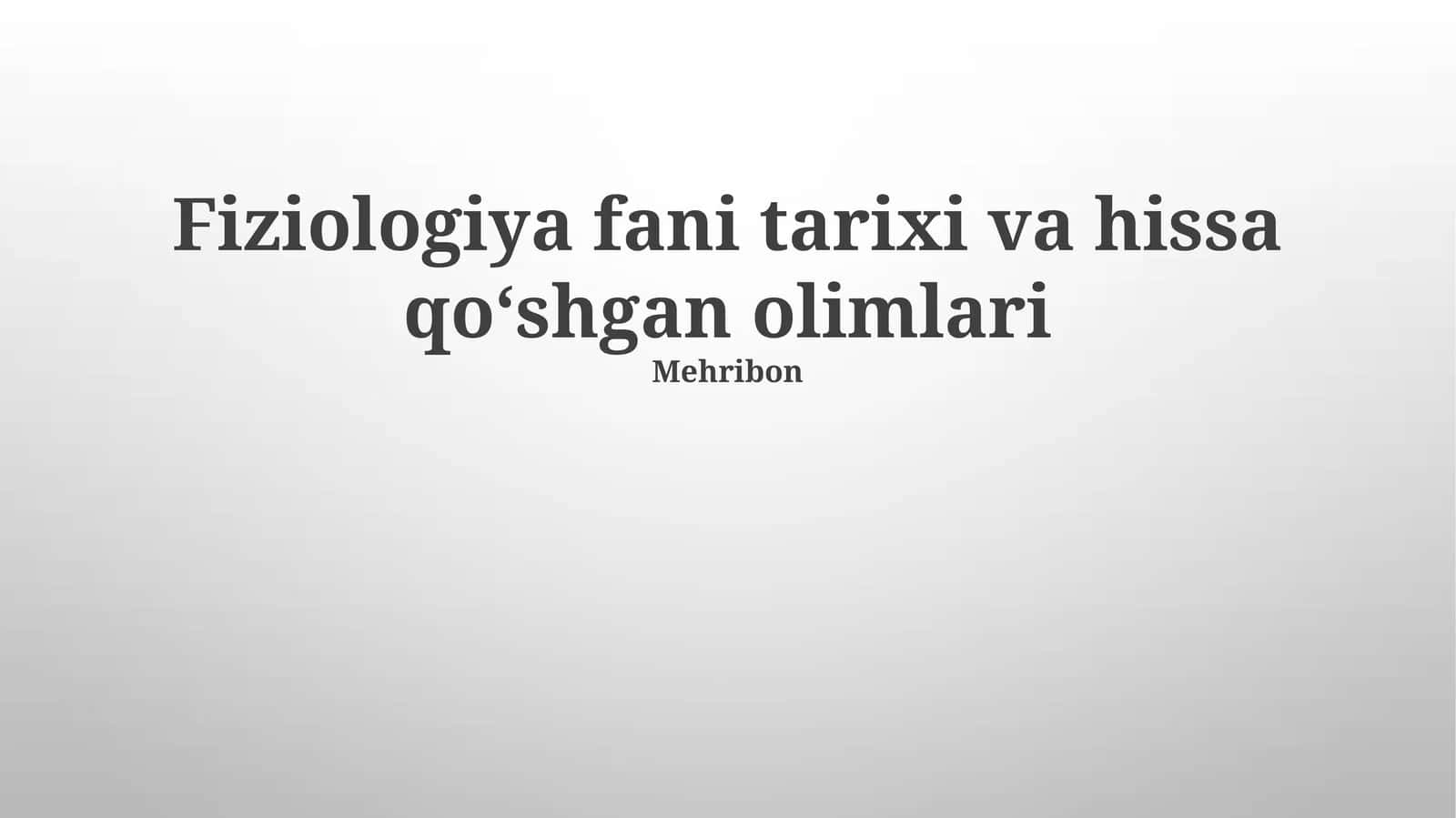 Fiziologiya fani tarixi va hissa qoʻshgan olimlari 1