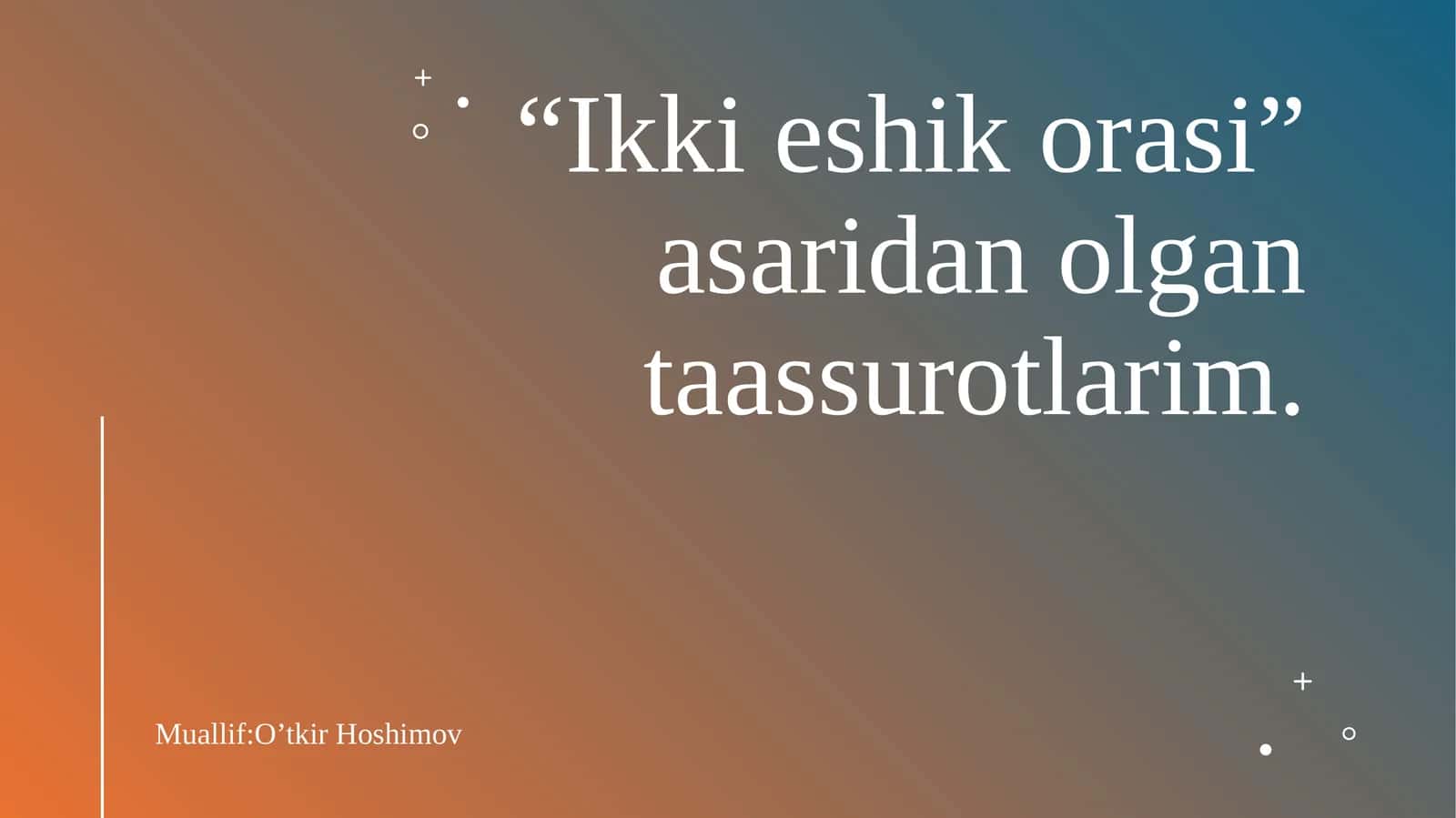 “Ikki eshik orasi” asaridan olgan taassurotlarim 1