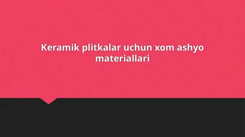 Keramik plitkalar uchun xom ashyo materiallari 1