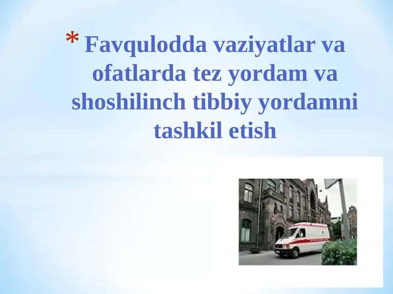 Favqulodda vaziyatlar va ofatlarda tez yordam va shoshilinch tibbiy yordamni tashkil etish 1