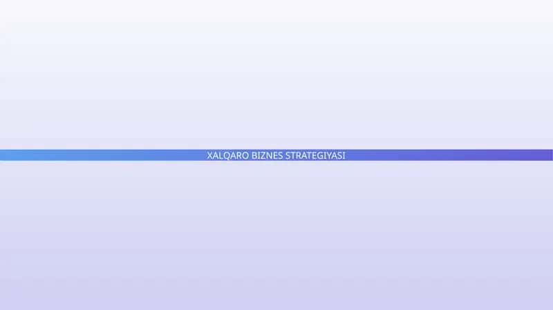 XALQARO BIZNES STRATEGIYASI 1