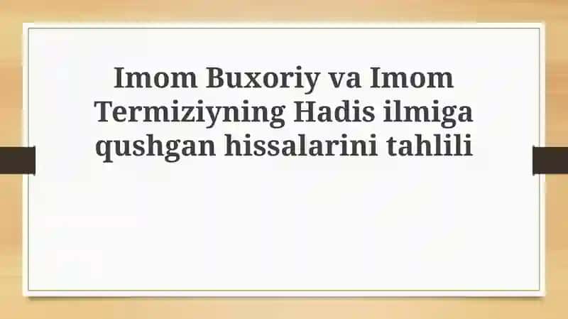 Imom Buxoriy va Imom Termiziyning Hadisilma qushgan hissalarini tahlili