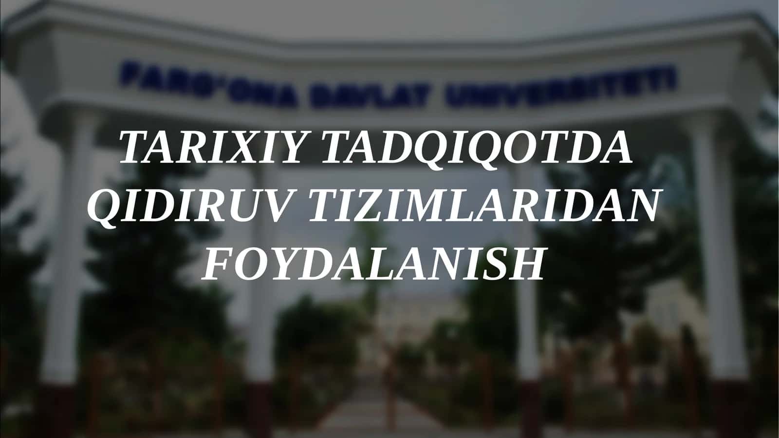 TARIXIY TADQIQOTDA QIDIRUV TIZIMLARIDAN FOYDALANISH 1