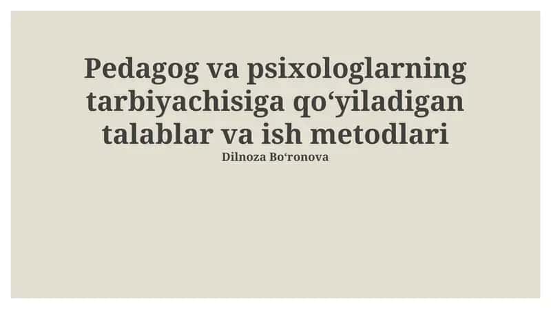 Pedagog va psixologlarning tarbiyachisiga qoʻyiladigan talablar va ish metodlari 1