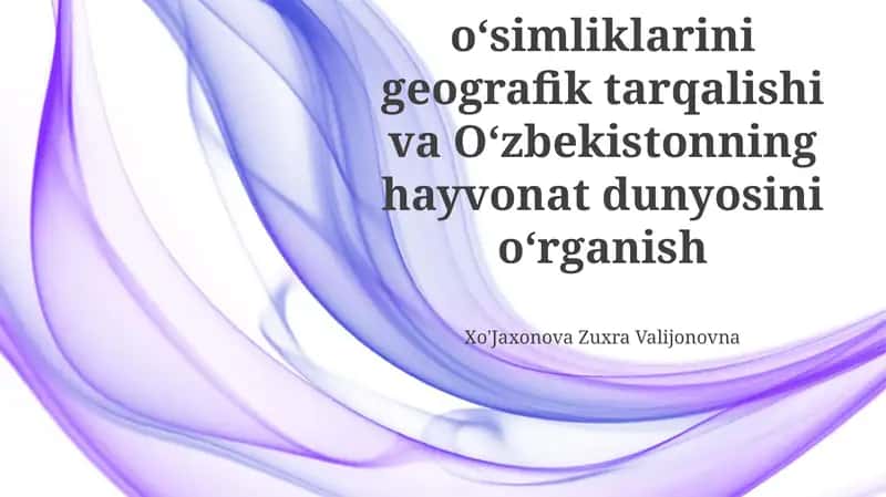 Oʻzbekiston oʻsimliklarini geografik tarqalishi va Oʻzbekistonning hayvonat dunyosini oʻrganish 1