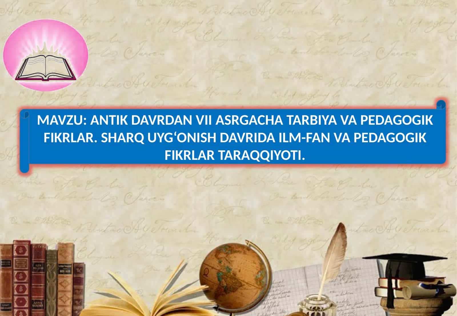 ANTIK DAVRDAN VII ASRGACHA TARBIYA VA PЕDAGOGIK FIKRLAR 1
