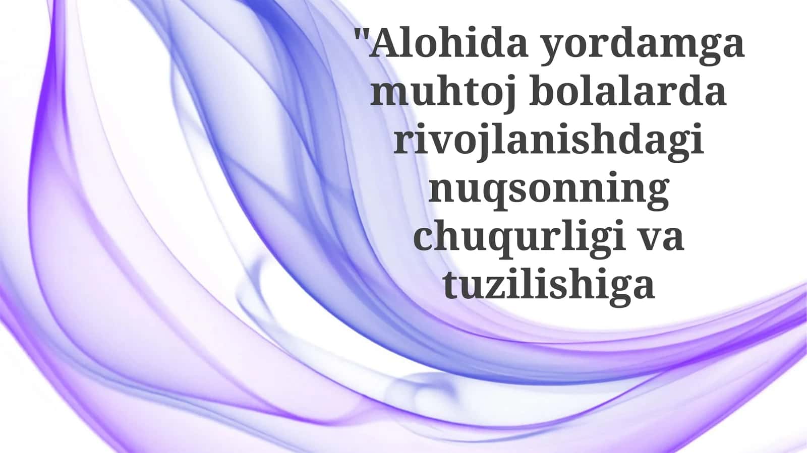 Maxsus yordamga muhtoj bolalarda rivojlanish nuqsonlari: tuzilishi 1