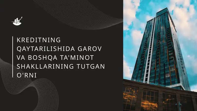 Kreditning qaytarilishida garov va boshqa ta'minot shakllarining tutgan o'rni 1