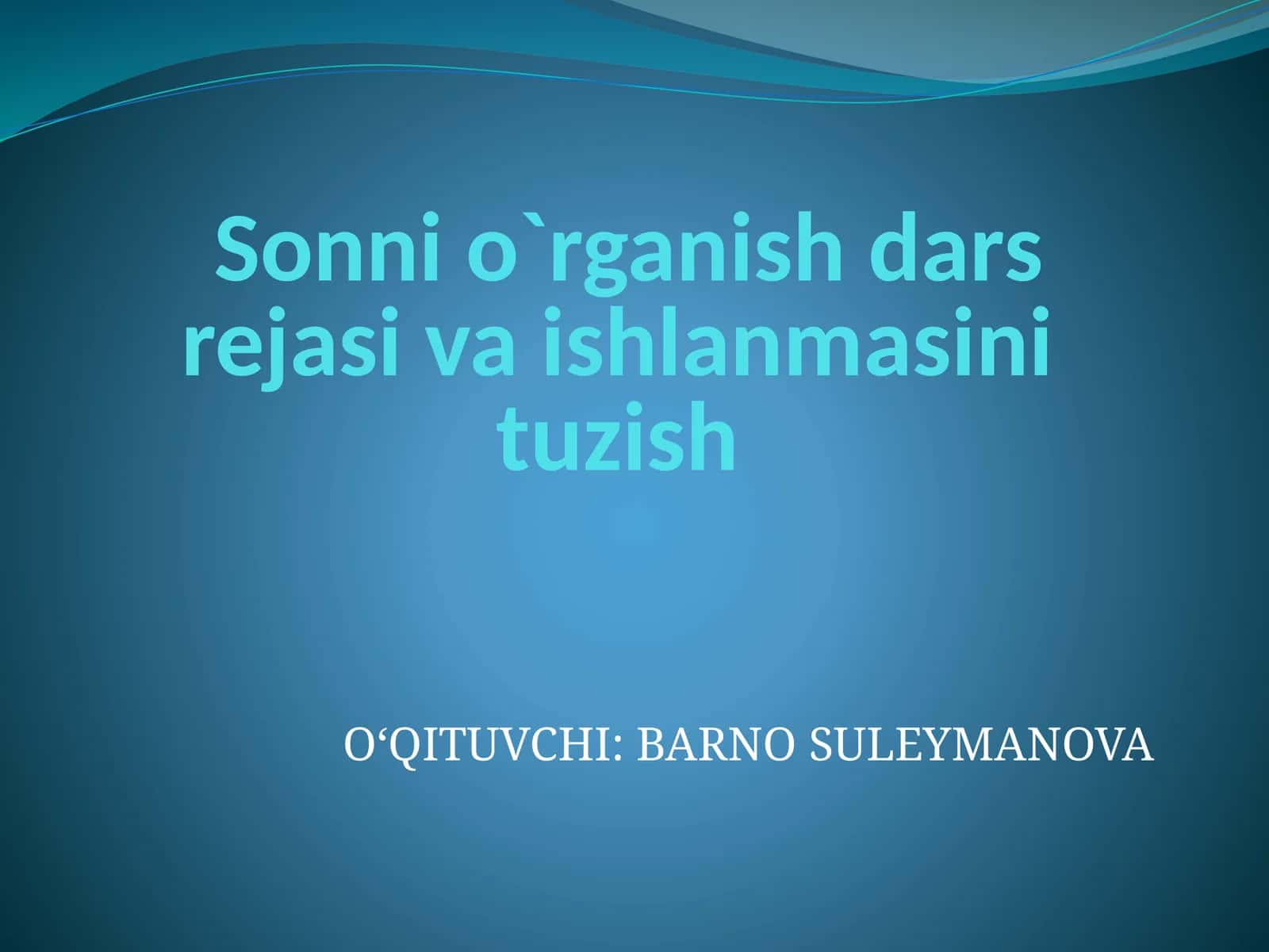 Sonni o`rganish dars rejasi va ishlanmasini tuzish 1