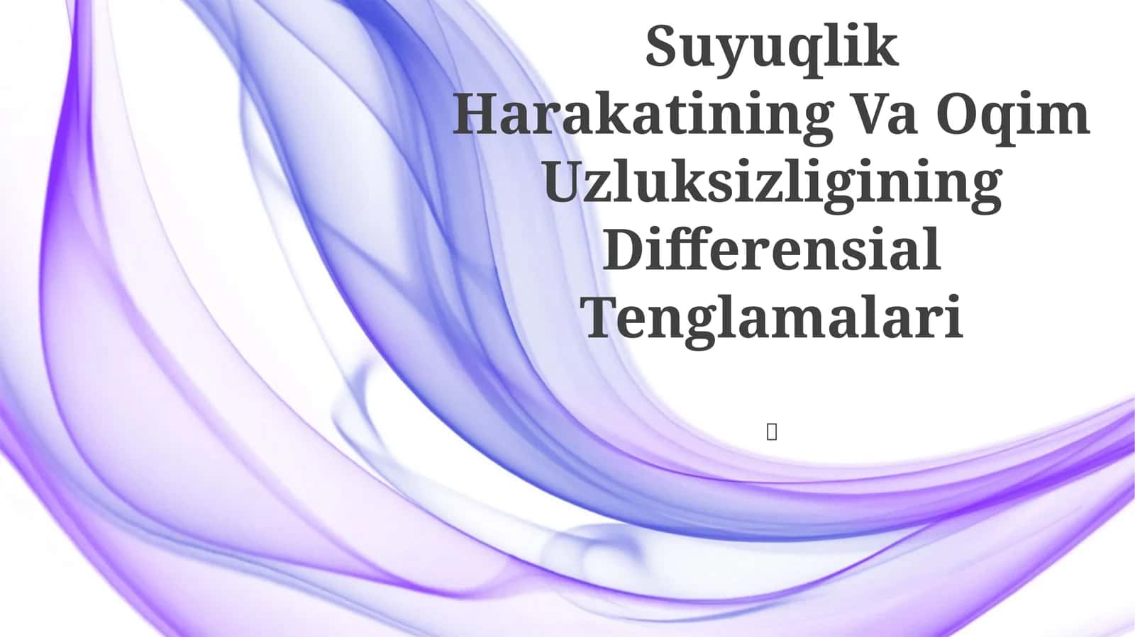 Suyuqlik Harakatining Va Oqim Uzluksizligining Differensial Tenglamalari 1