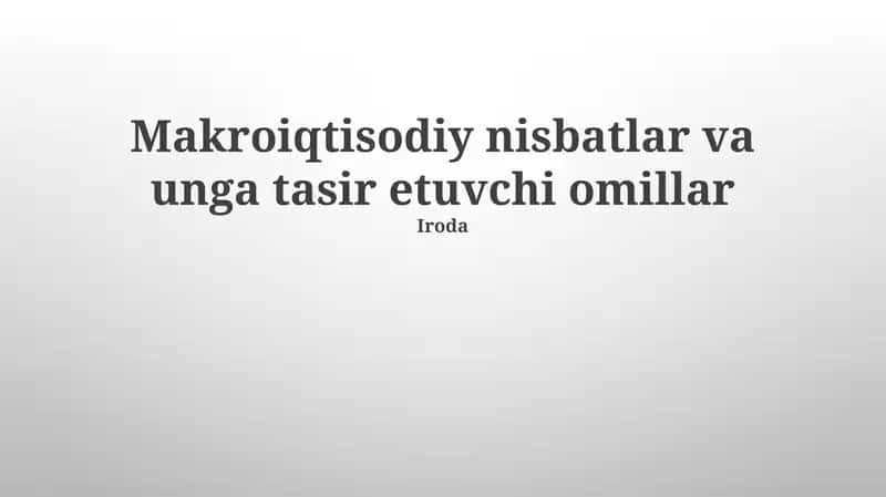 Makroiqtisodiy nisbatlar va unga tasir etuvchi omillar 1