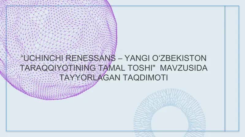 Uchinchi Renessans - Yangi O'zbekiston taraqqiyotining tamal toshi. 1