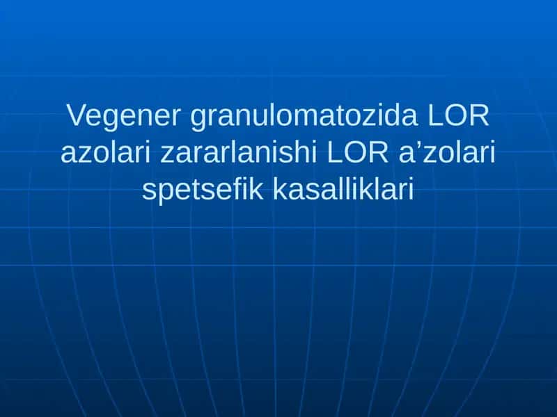 Вегенергрануломатозида ЛОР азоляризарланиши ЛОРа’золариспецификкасалликлари 1