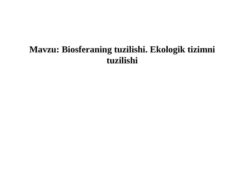 Biosferaning tuzilishi. Ekologik tizimni tuzilishi 1