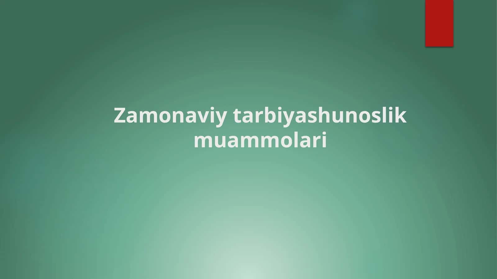 Zamonaviy tarbiyashunoslik muammolari 1