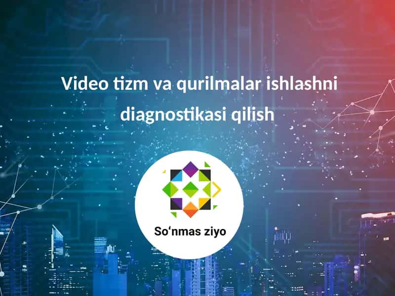 Video tizm va qurilmalar ishlashni diagnostikasi qilish 1