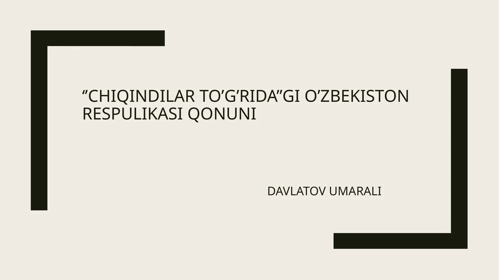 O’zbekiston Respublikasi «Chiqindilar to‘g‘rida»gi Qonuni 1