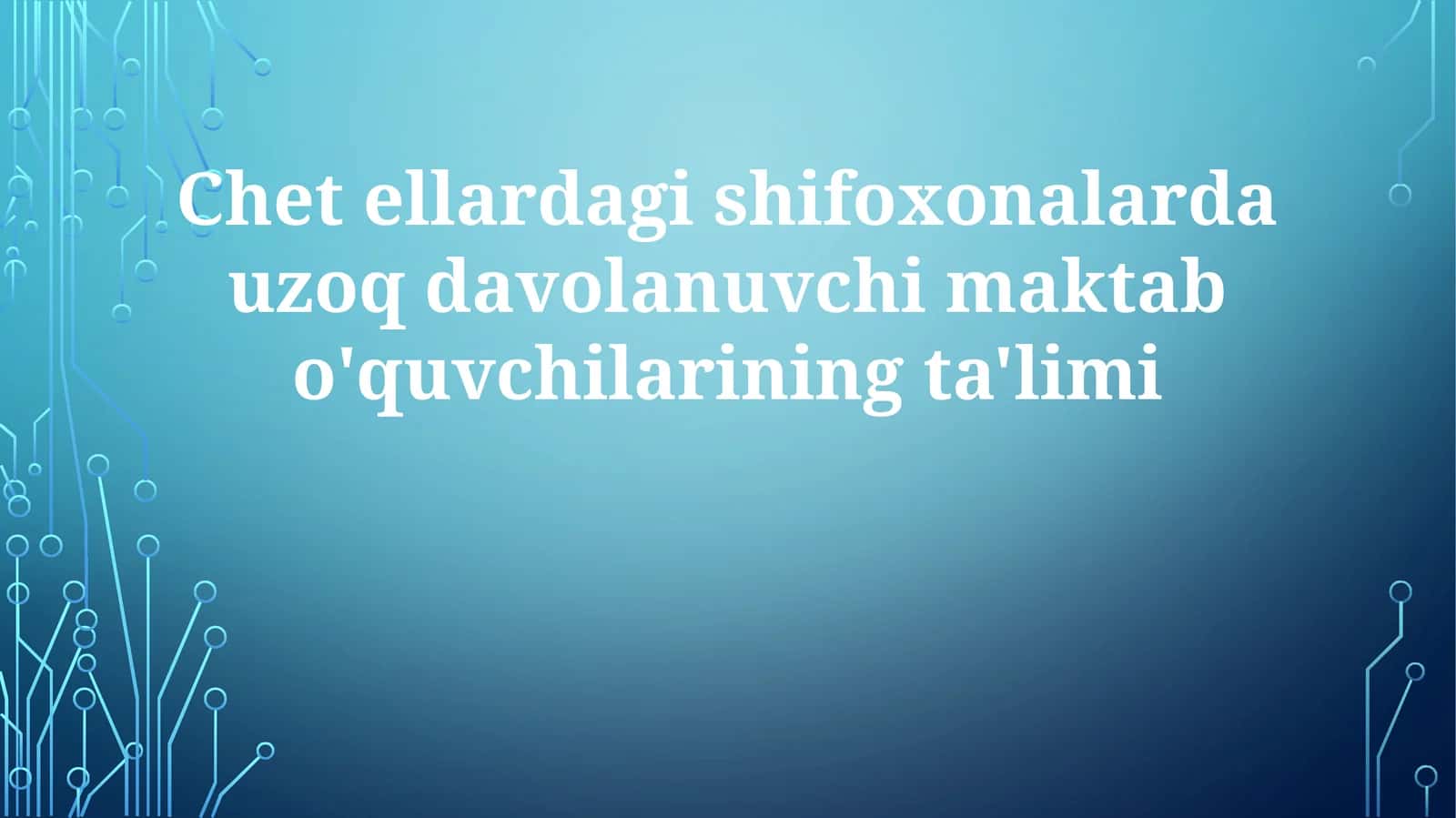 Chet eldagishifoxonalardauzoqdavolanuvchimaktabo'quvchilariningta'limi 1
