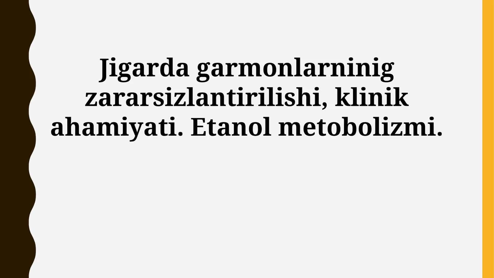 Jigarda garmonlarninig zararsizlantirilishi, klinik ahamiyati. Etanol metobolizmi 1