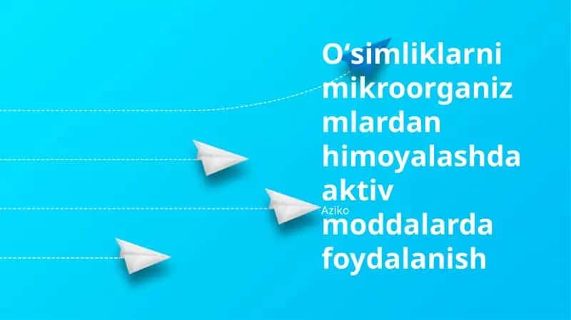 Oʻsimliklarni mikroorganizmlardan himoyalashda aktiv moddalarda foydalanish 1