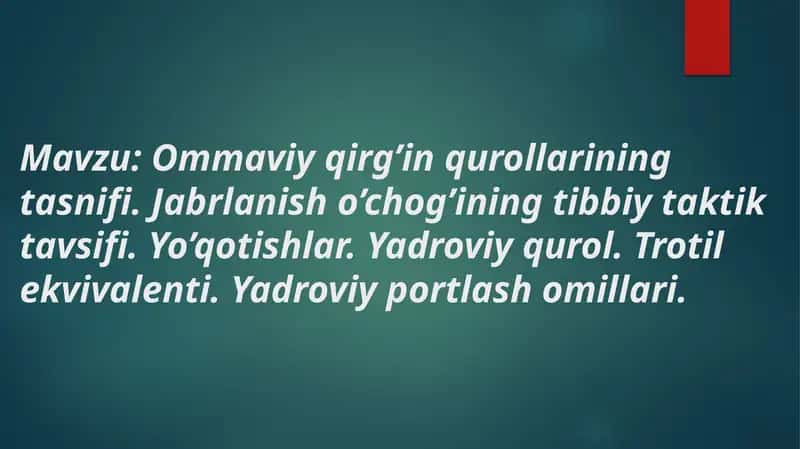 Ommaviy qirg’in qurollarining tasnifi. Jabrlanish o’chog’ining tibbiy taktik tavsifi. Yo’qotishlar. 1