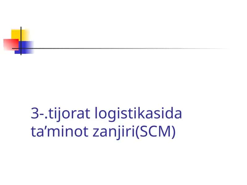 Tijorat logistikasida ta'minot zanjiri (SCM) 1