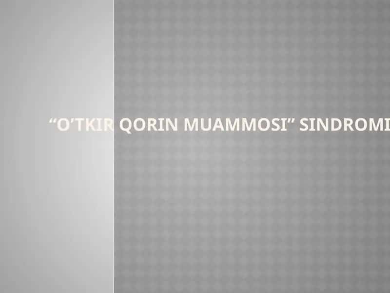 “O’TKIR QORINmuammosi” SINDROMI 1