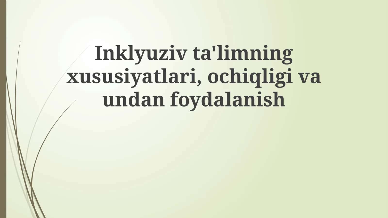 Inklyuziv ta'limning xususiyatlari, ochiqligi va undan foydalanish 1