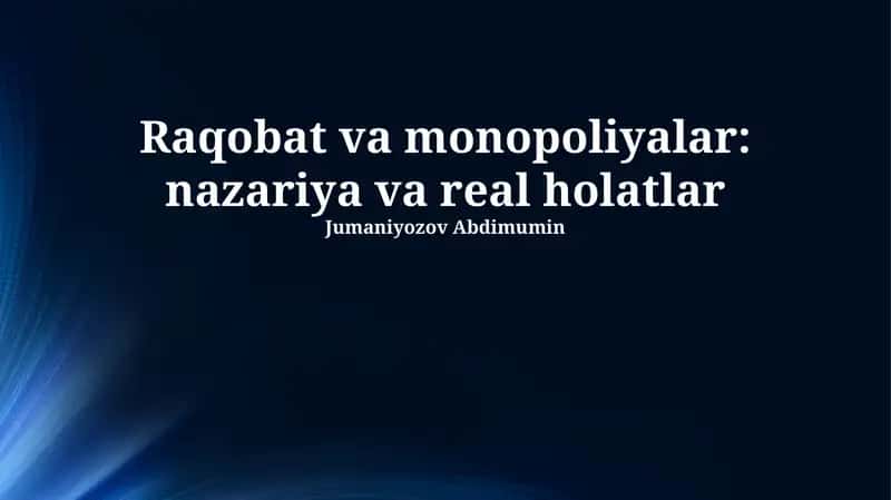 Raqobat va monopoliyalar: nazariya va real holatlar 1
