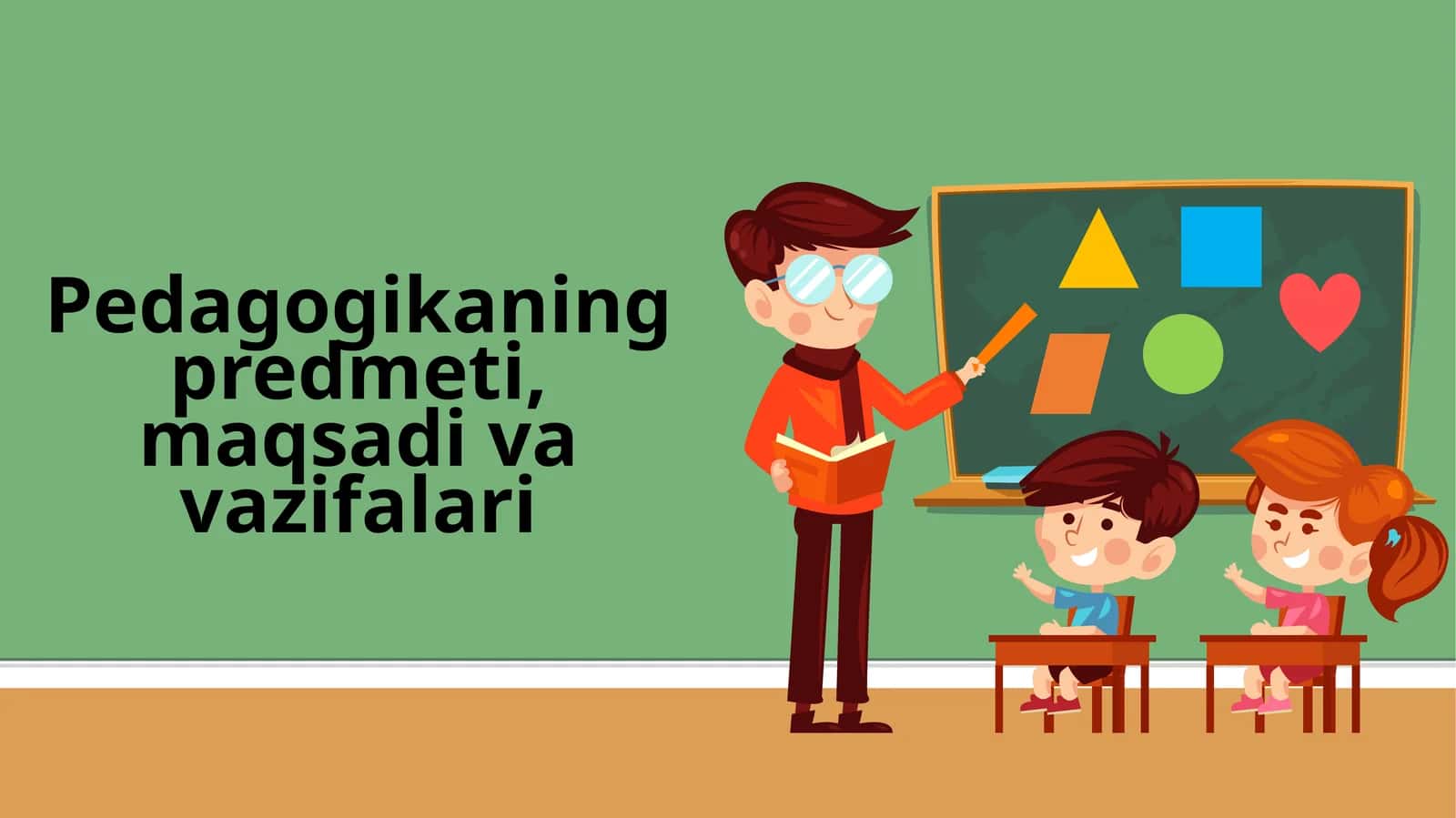 Pedagogikaning predmeti, maqsadi va vazifalari 1