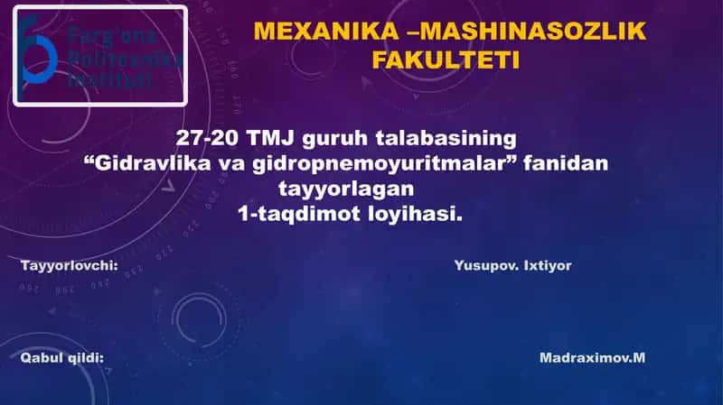 “Gidravlika va gidropnemoyuritmalar” fanidan tayyorlagan 1-ta’limot loyihasi 1