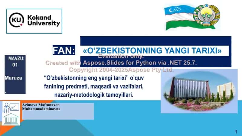 "O’zbekistonning eng yangi tarixi" o’quv fanining predmeti, maqsadi va vazifalari, nazariy-metodologik tamoyillari 1