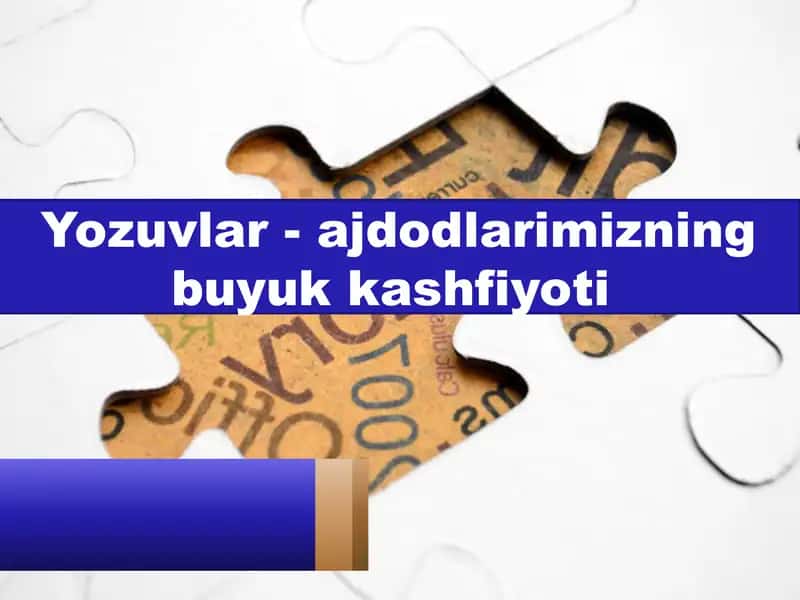 Yozuvlar - ajdodlarimizning buyuk kashfiyoti 1