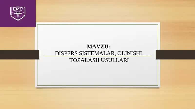 DISPERS SISTEMALAR, OLINISHI, TOZALASH USULLARI 1