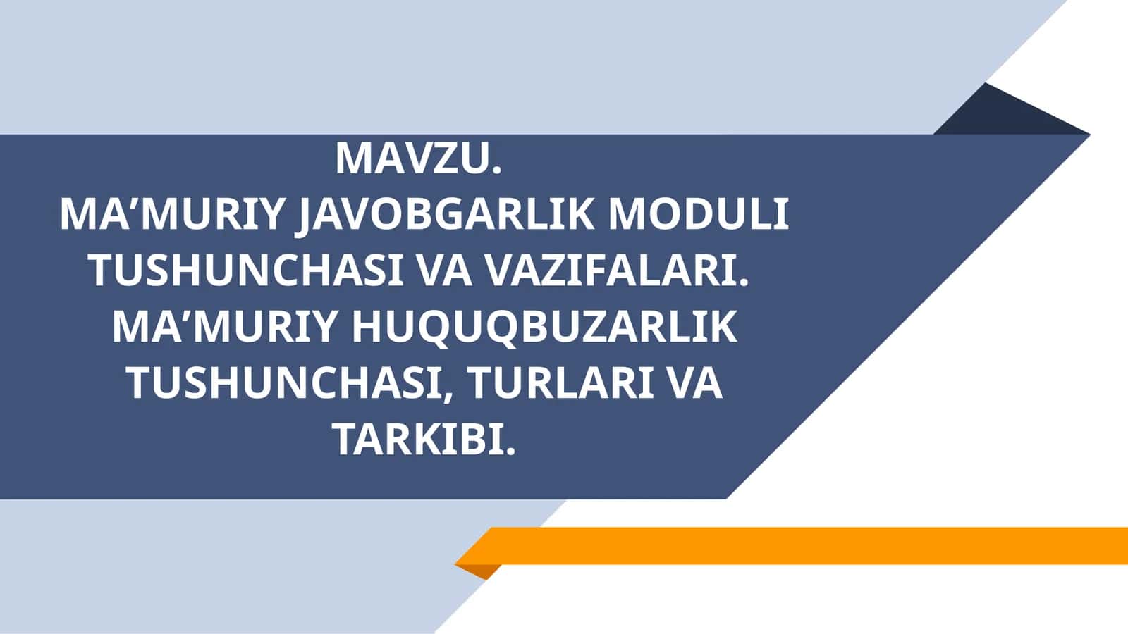 MAʼMURIY JAVOBGARLIK MODULI TUSHUNCHASI VA VAZIFALARI. MAʼMURIY HUQUQBUZARLIK TUSHUNCHASI, TURLARI VA TARKIBI 1