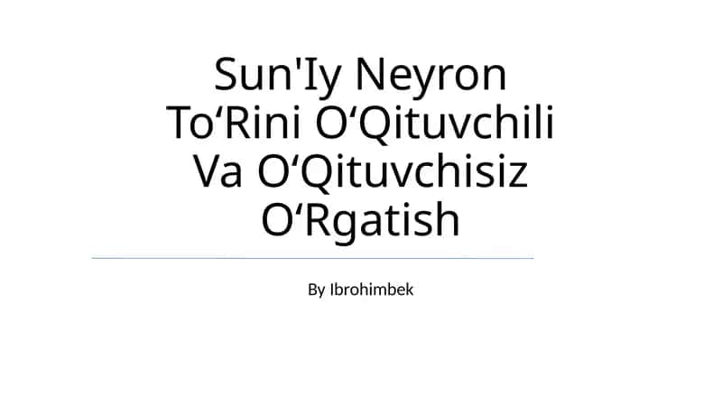 Sun'Iy Neyron ToʻRini OʻQituvchili Va OʻQituvchisiz OʻRgatish 1