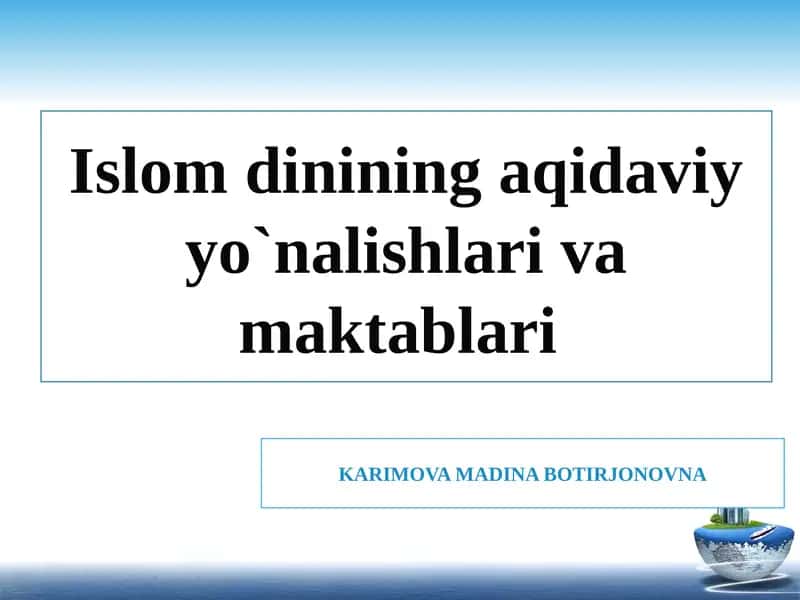 Islom dinining aqidaviy yo`nalishlari va maktablari 1