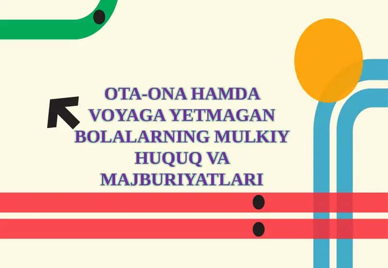 OTA-ONA HAMDA VOYAGA YETMAGAN BOLALARNING MULKIY HUQUQ VA MAJBURIYATLARI 1