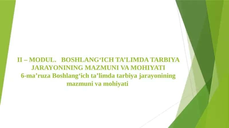 II – MODUL. BOSHLANG‘ICH TA’LIMDA TARBIYA JARAYONINING MAZMUNI VA MOHIYATI 1