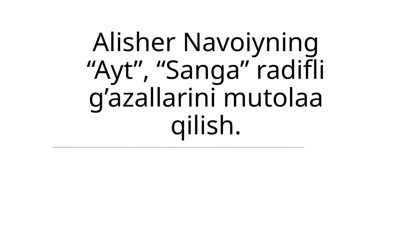Alisher Navoiyning “Ayt”, “Sanga” radifli g’azallarini mutolaa qilish 1