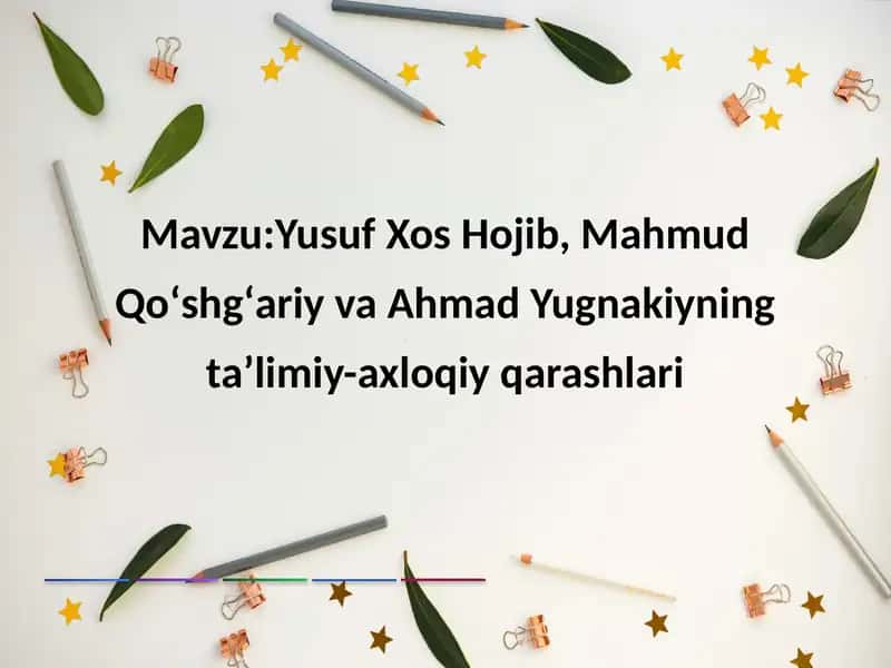 Yusuf Xos Hojib, Mahmud Qoʻshgʻariy va Ahmad Yugnakiyning taʼlimiy-axloqiy qarashlari 1