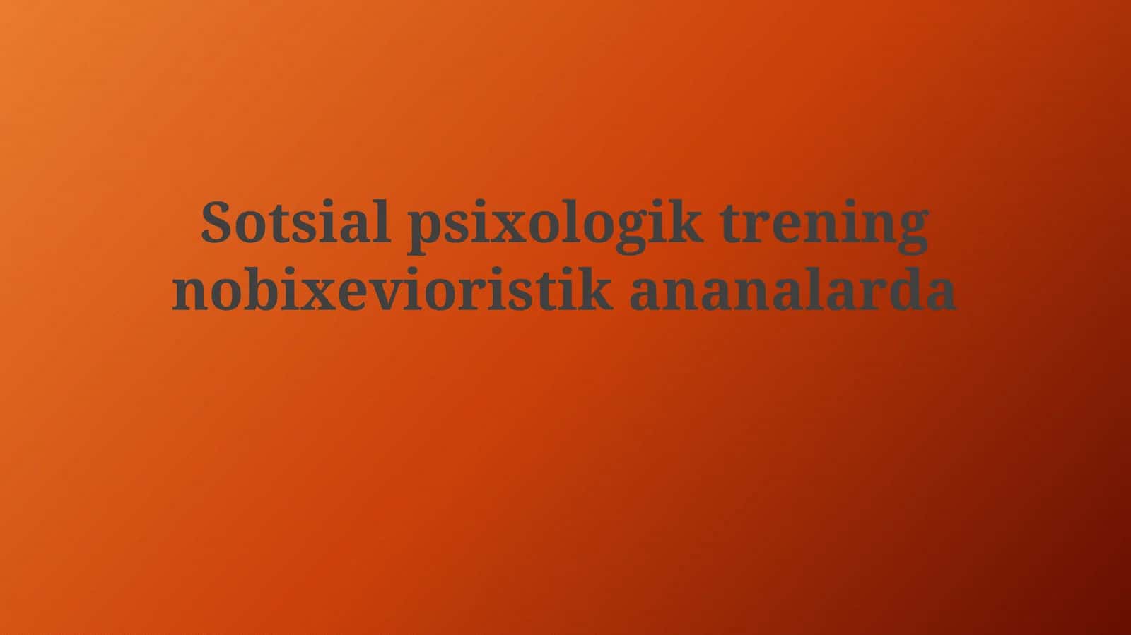 Neo-behavioristik yondashuvlarda ijtimoiy psixologik treningning asosiy tamoyillari va usullari 1